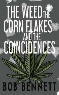 bokomslag The Weed, The Corn Flakes & The Coincidences