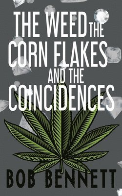 Bob Bennett - Weed, The Corn Flakes & The Coincidences, Häftad