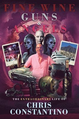 Chris Constantino - Fine Wine, Guns and Angels, Häftad