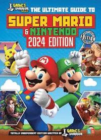 bokomslag Super Mario and Nintendo Ultimate Guide by GamesWarrior 2024 Edition