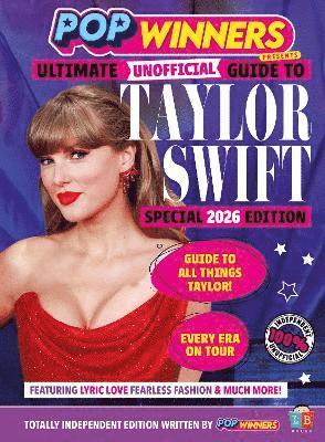 bokomslag Taylor Swift Ultimate (Unofficial) Guide by PopWinners 2026 Edition