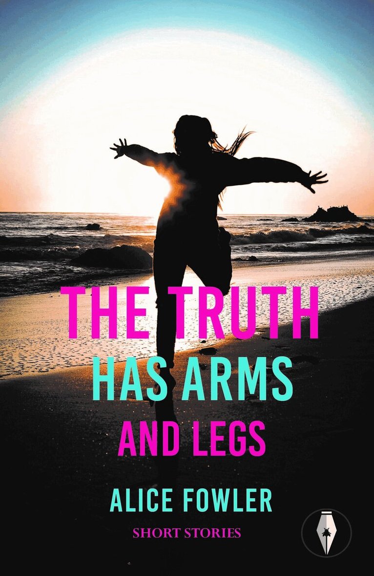 Alice Fowler - Truth Has Arms and Legs, Häftad