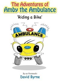 bokomslag The Adventures of Amby the Ambulance 'Riding a Bike'