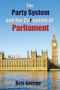 bokomslag The Party System and the Corruption of Parliament