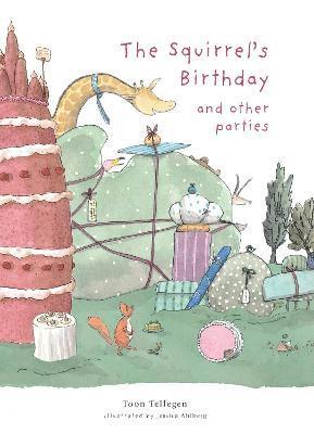 Toon Tellegen - Squirrel's Birthday and Other Parties, Inbunden