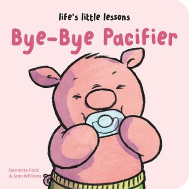bokomslag Life's Little Lessons: Bye-Bye Pacifier