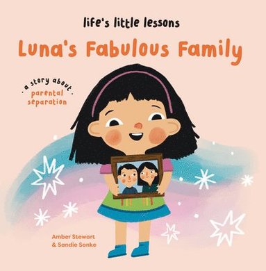 Amber Stewart - Life’s Little Lessons: Luna's Fabulous Family, Inbunden