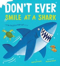 bokomslag Don't Ever Smile at a Shark: A Fin-Tastic Pop-Up Book