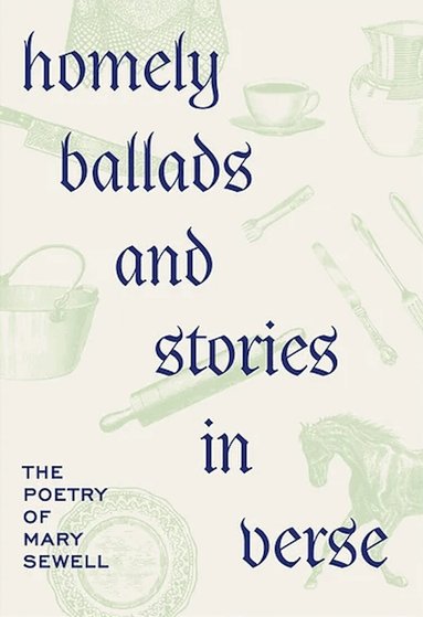 Mary Sewell, Thomas Ruys Smith - Homely Ballads and Stories in Verse, Häftad