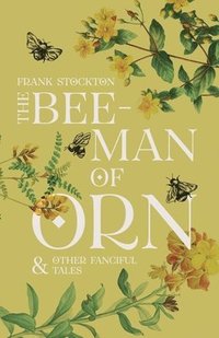 bokomslag The Bee-Man of Orn & Other Fanciful Tales