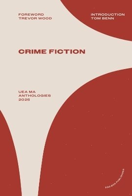 Tom Benn, Trevor Wood - UEA Crime Fiction Anthology 2025, Häftad