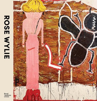 Katharine Stout, Jennifer Higgie, Frances Morris - Rose Wylie, Inbunden
