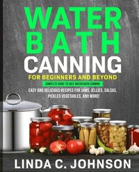 bokomslag Water Bath Canning For Beginners and Beyond!