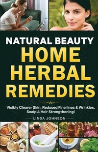 bokomslag Natural Beauty Home Herbal Remedies
