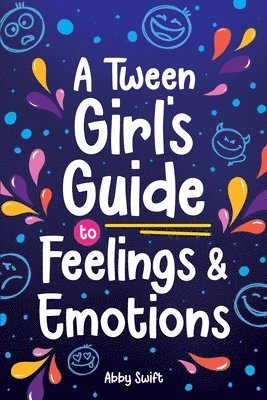 bokomslag A Tween Girl's Guide to Feelings and Emotions