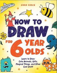 bokomslag How to Draw for 6-8 Year Olds