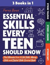 bokomslag Essential Skills Every Teen Should Know: The Ultimate 3-in-1 Life Skills, Money Skills and Digital Skills Survival Book for Teenage Boys & Girls