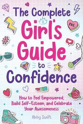 Complete Girl's Guide to Confidence
