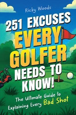 Ricky Woods - 251 Excuses Every Golfer Needs to Know!, Häftad