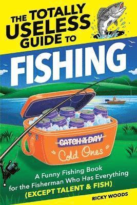 Ricky Woods - Totally Useless Guide to Fishing, Häftad