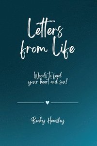 bokomslag Letters from Life: Words to feed your heart and soul