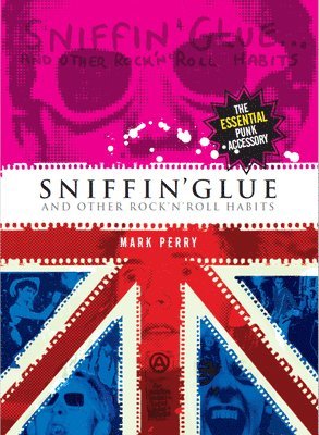 Mark Perry - Sniffin' Glue, Häftad