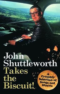 bokomslag John Shuttleworth Takes the Biscuit