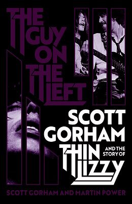 Scott Gorham, Martin Power - The Guy on the Left: Scott Gorham and the Story of Thin Lizzy, Inbunden