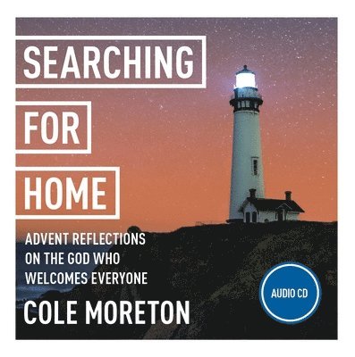 Searching for Home: Advent reflections on the God who welcomes everyone 1