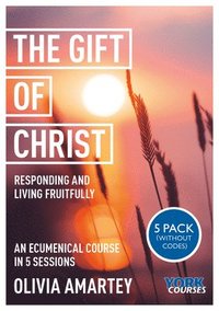 bokomslag The Gift of Christ: Responding and Living Fruitfully: York Courses