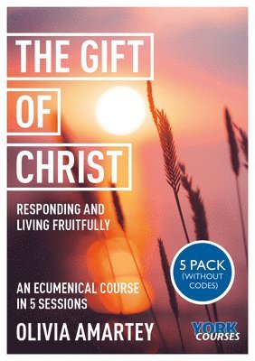 bokomslag The Gift of Christ: Responding and Living Fruitfully: York Courses