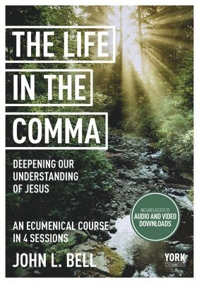 The Life in the Comma: Deepening Our Understanding of Jesus 1