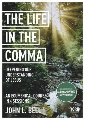 bokomslag Life in the Comma: Deepening Our Understanding of Jesus: York Courses