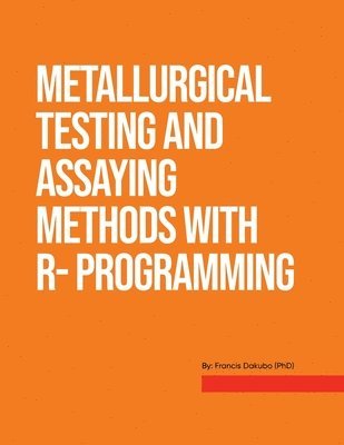 bokomslag Metallurgical Testing and Assay Methods With R- programming