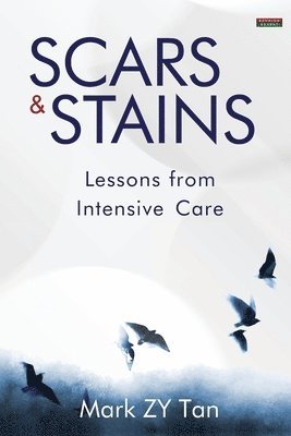 bokomslag Scars & Stains: Lessons from Intensive Care