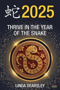 bokomslag Thrive in the Year of the Snake [Chinese Horoscope 2025]