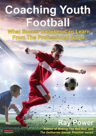 Ray Power - Coaching Through Superiorities: Tactical Problem-Solving in Football, Häftad