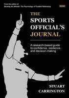 Stuart Carrington - The Sports Official's Journal: A research-based guide to confidence, resilience, and decision-making, Häftad