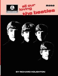 bokomslag All Our Loving - A People's History of The Beatles