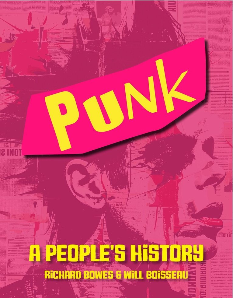 Richard Bowes, Will Boisseau - Punk - A People's History, Häftad. Tillgänglighet: Kommande