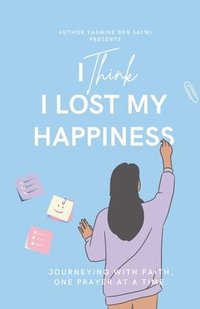 bokomslag I Think I Lost My Happiness