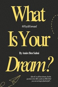 bokomslag What Is Your Dream?