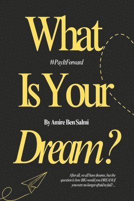 Amire Ben Salmi - What Is Your Dream?, Häftad