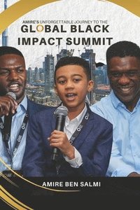 bokomslag Amire's Unforgettable Journey at the Global Black Impact Summit