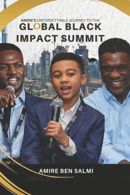 Amire Ben Salmi - Amire's Unforgettable Journey at the Global Black Impact Summit, Häftad
