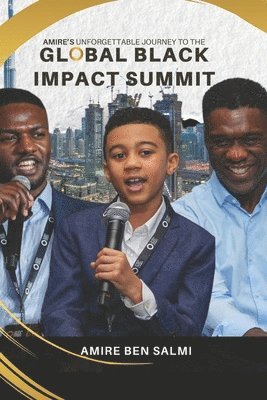 bokomslag Amire's Unforgettable Journey at the Global Black Impact Summit