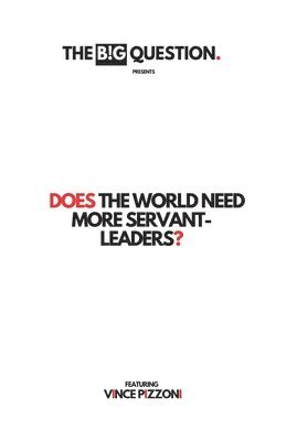 Does the world need more servant-leaders? 1