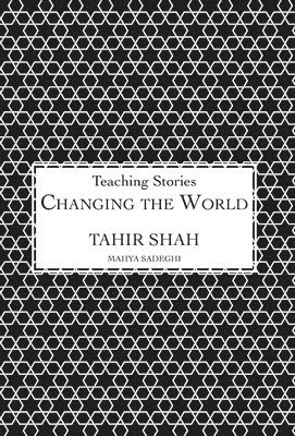 Tahir Shah - Changing the World, Inbunden