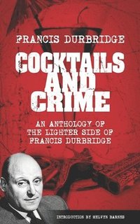 bokomslag Cocktails and Crime (An Anthology of the Lighter Side of Francis Durbridge)