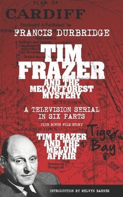 Tim Frazer and the Melynfforest Mystery (Scripts of the six-part television serial) 1